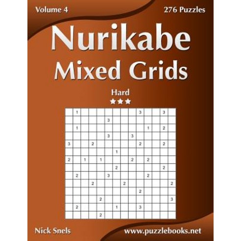 Nurikabe Mixed Grids - Hard - Volume 4 - 276 Logic Puzzles Paperback, Createspace Independent Publishing Platform