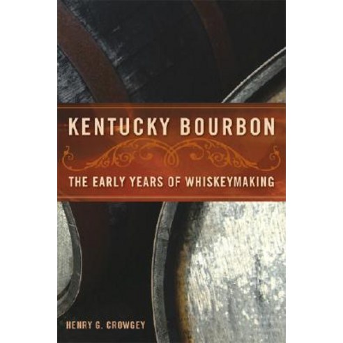 Kentucky Bourbon: The Early Years of Whiskeymaking Paperback, University Press of Kentucky