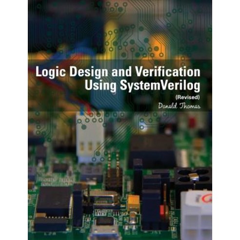 Logic Design and Verification Using Systemverilog (Revised) Paperback, Createspace Independent Publishing Platform
