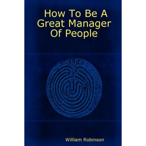 How to Be a Great Manager of People Paperback, Lulu.com