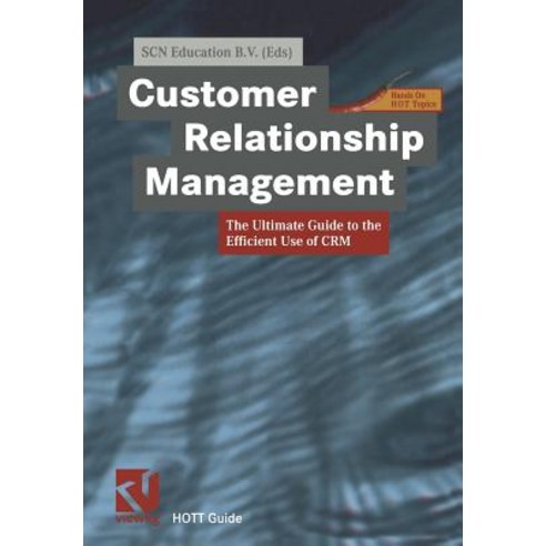 Customer Relationship Management: The Ultimate Guide to the Efficient Use of Crm Paperback, Vieweg+teubner Verlag