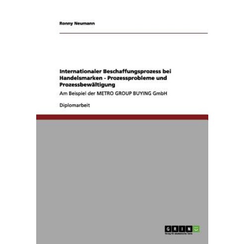 Internationaler Beschaffungsprozess Bei Handelsmarken - Prozessprobleme Und Prozessbewaltigung Paperback, Grin Publishing