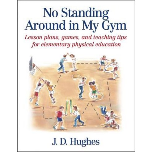No Standing Around in My Gym: Lesson Plans Games and Teaching Tips for Elementary Physical Education Paperback, Human Kinetics Publishers