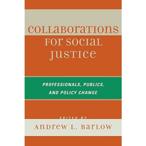 Collaborations for Social Justice: Professionals Publics and Policy Change Hardcover, Rowman & Littlefield Publishers