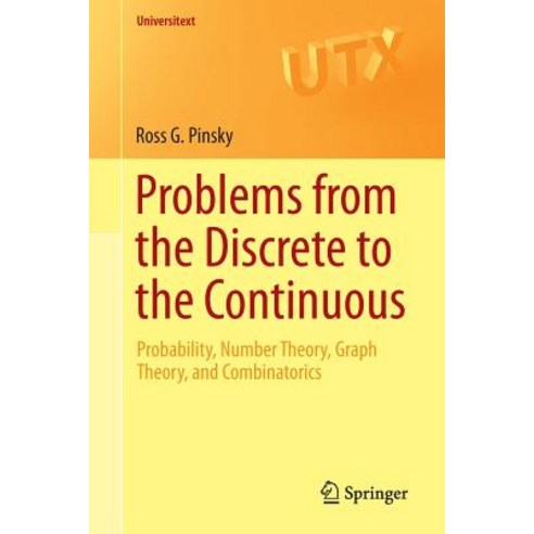 Problems from the Discrete to the Continuous: Probability Number Theory Graph Theory and Combinatorics Paperback, Springer
