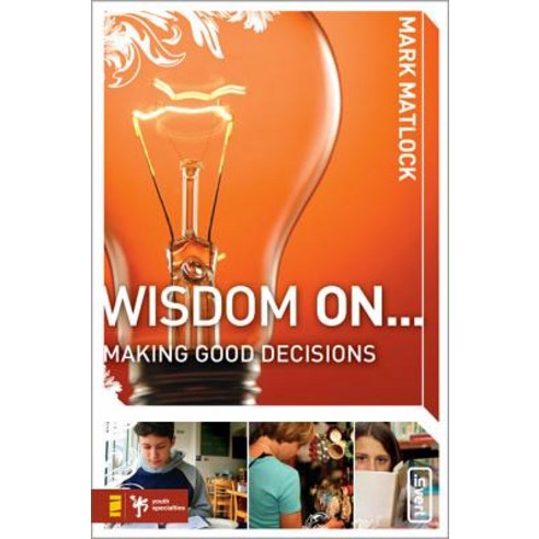 Wisdom on ... Making Good Decisions Paperback, Zondervan/Youth Specialties