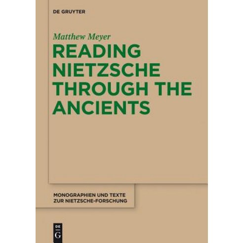 Reading Nietzsche Through the Ancients: An Analysis of Becoming Perspectivism and the Principle of Non-Contradiction Hardcover, Walter de Gruyter