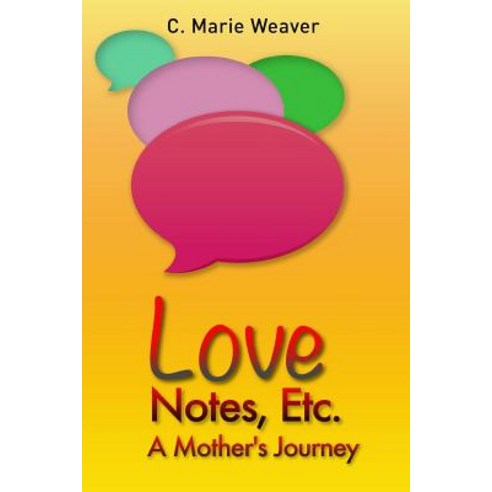 Love Notes Etc.: A Mother''s Journey Paperback, Createspace Independent Publishing Platform