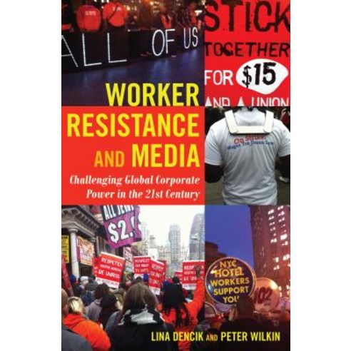 Worker Resistance and Media: Challenging Global Corporate Power in the 21st Century Paperback, Peter Lang Inc., International Academic Publi