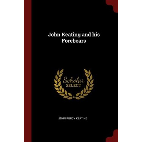 John Keating and His Forebears Paperback, Andesite Press