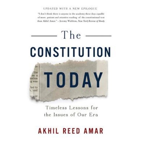 The Constitution Today: Timeless Lessons for the Issues of Our Era Paperback, Basic Books