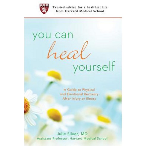You Can Heal Yourself: A Guide to Physical and Emotional Recovery After Injury or Illness Paperback, Griffin