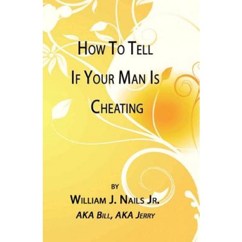 How to Tell If Your Man Is Cheating Paperback, Bill Nails Publishing