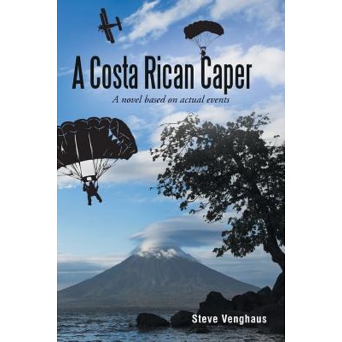 A Costa Rican Caper: A Novel Based on Actual Events Paperback, Lulu Publishing Services