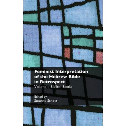 Feminist Interpretation of the Hebrew Bible in Retrospect. I. Biblical Books Hardcover, Sheffield Phoenix Press Ltd