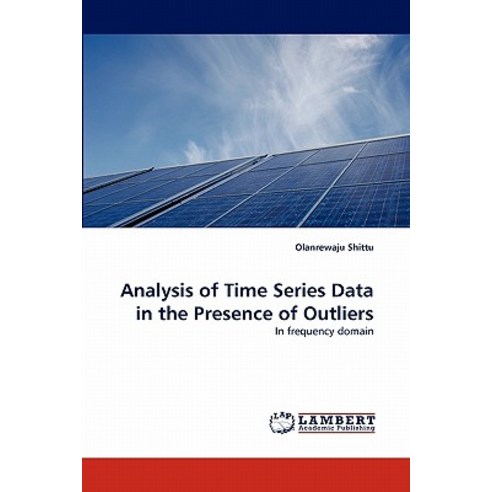Analysis of Time Series Data in the Presence of Outliers Paperback, LAP Lambert Academic Publishing