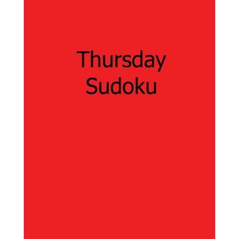 Thursday Sudoku: Easy to Read Large Grid Sudoku Puzzles Paperback, Createspace