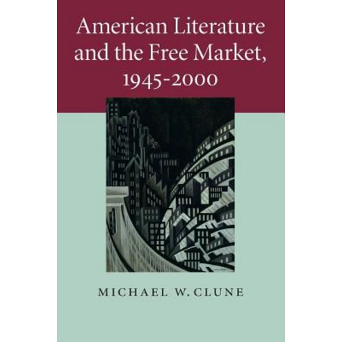 "American Literature and the Free Market 1945-2000", Cambridge University Press