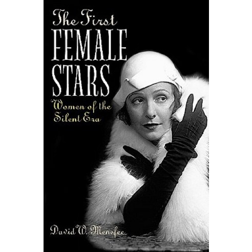 The First Female Stars: Women of the Silent Era Hardcover, Praeger Publishers