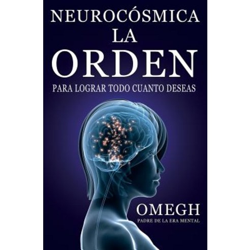 Neurocosmica: La Orden Paperback, Createspace Independent Publishing Platform