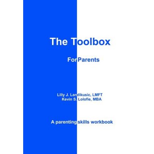 The Toolbox for Parents: A Parenting Skills Workbook Paperback, Kevin Lolofie
