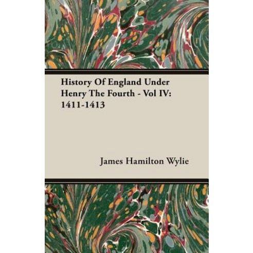 History of England Under Henry the Fourth - Vol IV: 1411-1413 Paperback, Tomlin Press