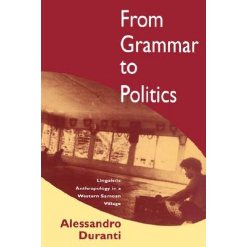 From Grammar to Politics: Linguistic Anthropology in Westernsamoa Village Paperback, University of California Press