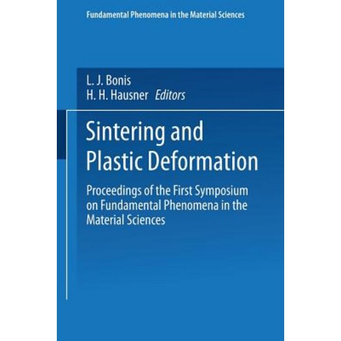 Sintering and Plastic Deformation: Proceedings of the First Symposium on Fundamental Phenomena in the Material Sciences Paperback, Springer