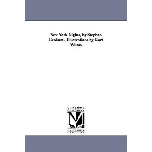 New York Nights by Stephen Graham...Illustrations by Kurt Wiese. Paperback, University of Michigan Library