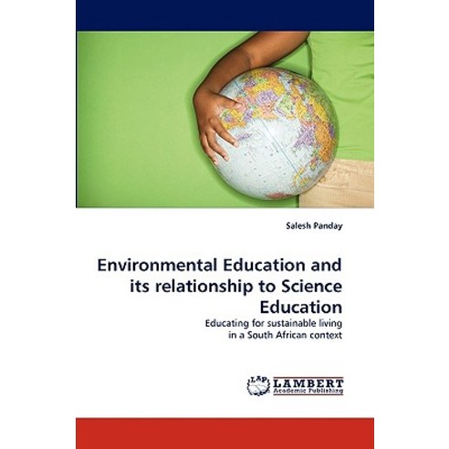 Environmental Education and Its Relationship to Science Education Paperback, LAP Lambert Academic Publishing