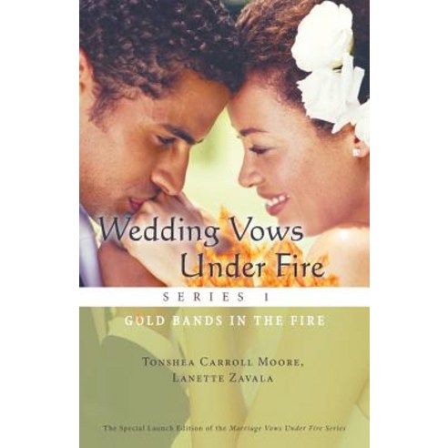 Wedding Vows Under Fire Series 1: Gold Bands in the Fire Paperback, WestBow Press