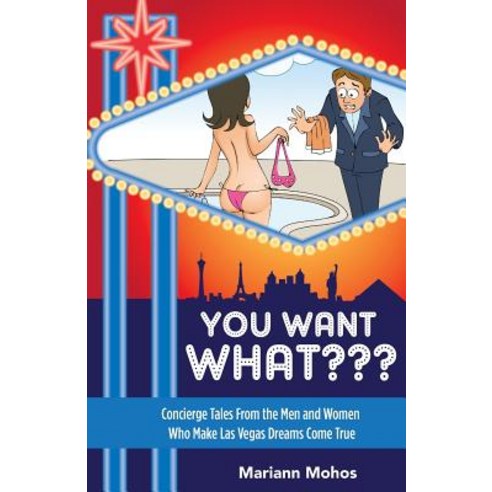 You Want What: Concierge Tales from the Men and Women Who Make Las Vegas Dream Come True Paperback, Glitter Gulch Publishing