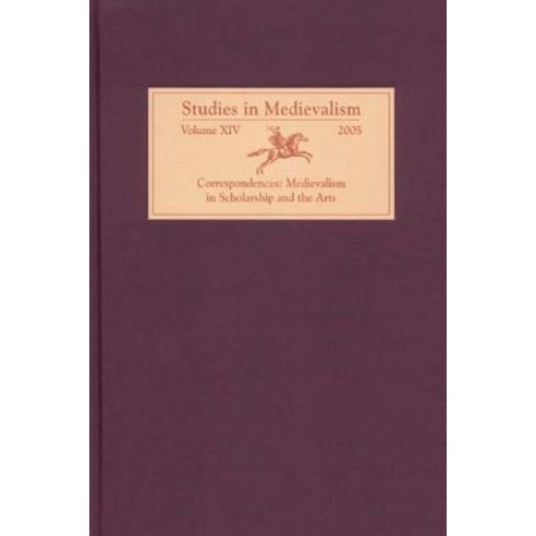Studies in Medievalism XIV: Correspondences: Medievalism in Scholarship and the Arts Hardcover, Boydell & Brewer