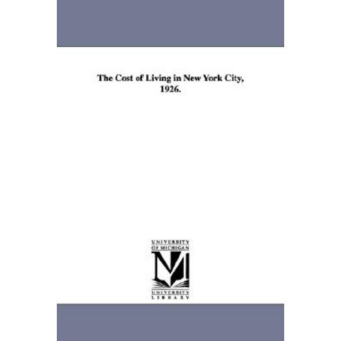 The Cost of Living in New York City 1926. Paperback, University of Michigan Library