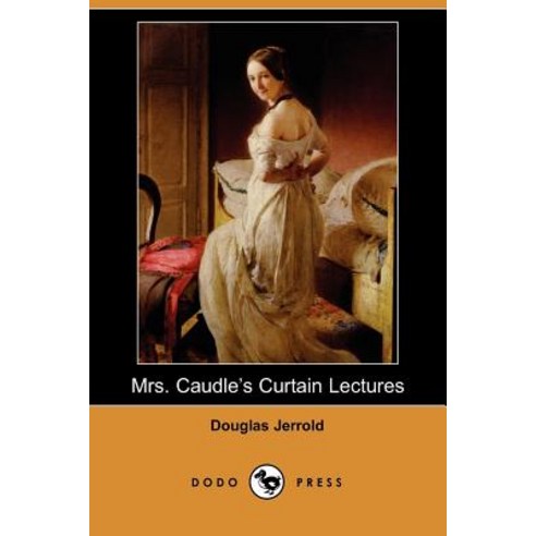Mrs. Caudle''s Curtain Lectures (Dodo Press) Paperback, Dodo Press