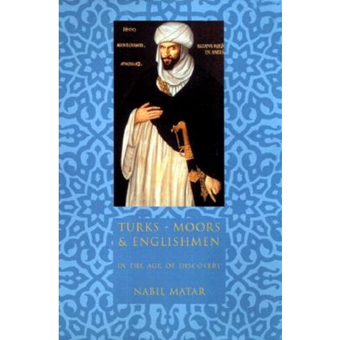 Turks Moors and Englishmen in the Age of Discovery Paperback, Columbia University Press