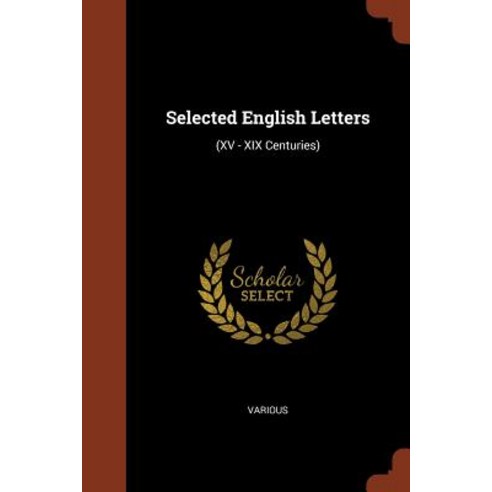 Selected English Letters: (Xv - XIX Centuries) Paperback, Pinnacle Press
