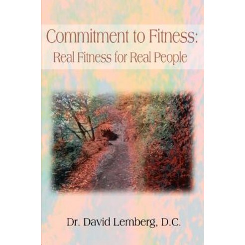 Commitment to Fitness: Real Fitness for Real People Paperback, Writers Club Press