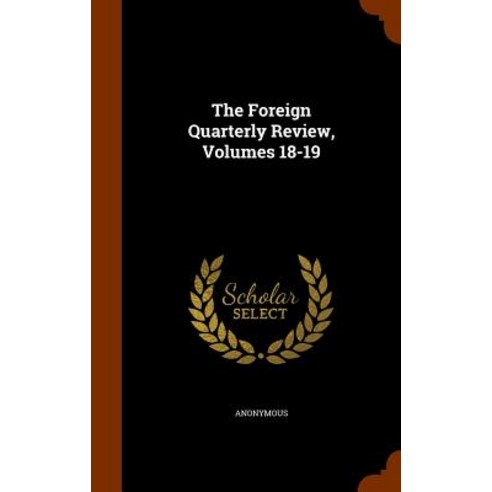 The Foreign Quarterly Review Volumes 18-19 Hardcover, Arkose Press