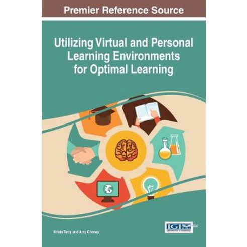 Utilizing Virtual and Personal Learning Environments for Optimal Learning Hardcover, Information Science Reference