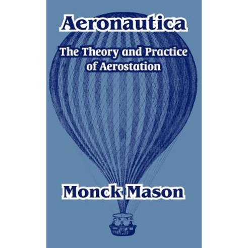 Aeronautica: The Theory and Practice of Aerostation Paperback, Fredonia Books (NL)