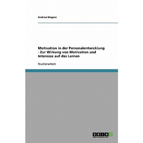 Motivation in Der Personalentwicklung - Zur Wirkung Von Motivation Und Interesse Auf Das Lernen Paperback, Grin Publishing