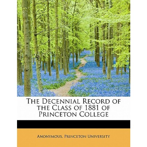 The Decennial Record of the Class of 1881 of Princeton College Paperback, BiblioLife