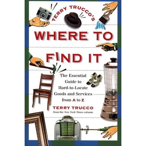 Terry Trucco''s Where to Find It: The Essential Guide to Hard-To-Locate Goods and Services from A to Z Paperback, Simon & Schuster