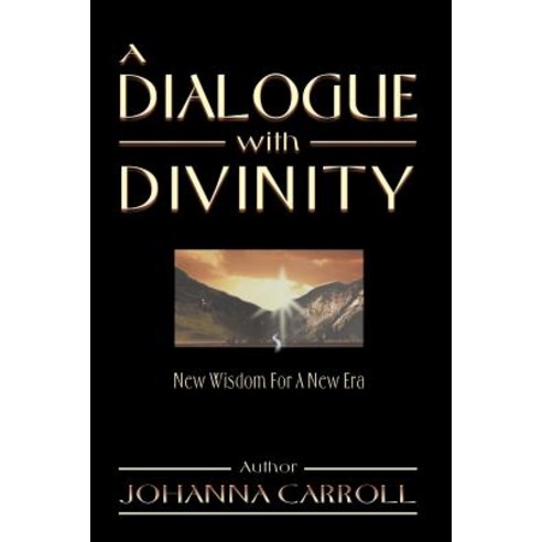 A Dialogue with Divinity: New Wisdom for a New Era Paperback, Writers Club Press
