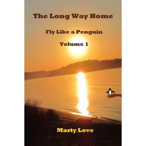 Fly Like a Penguin: The Long Way Home Paperback, Createspace Independent Publishing Platform