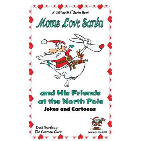 Moms Love Santa and His North Pole Friends at the North Pole: Jokes & Cartoons in Black & White Paperback, Createspace Independent Publishing Platform