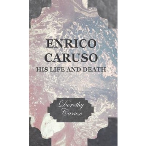 Enrico Caruso - His Life and Death Hardcover, Grant Press