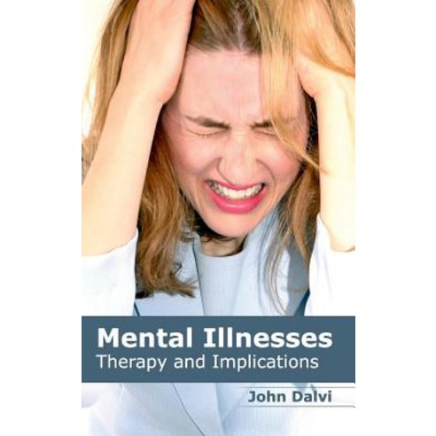 Mental Illnesses: Therapy and Implications Hardcover, Foster Academics
