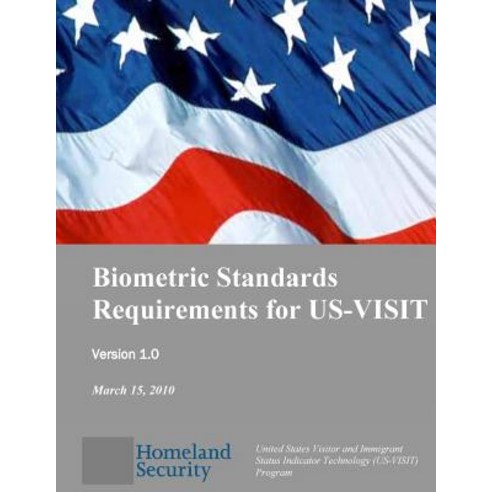 Biometric Standards Requirements for Us-Visit Paperback, Createspace